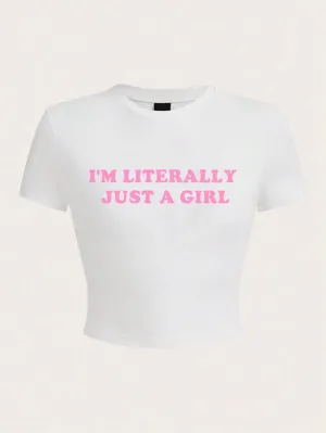 I'm Literally Just A Girl Crop Top