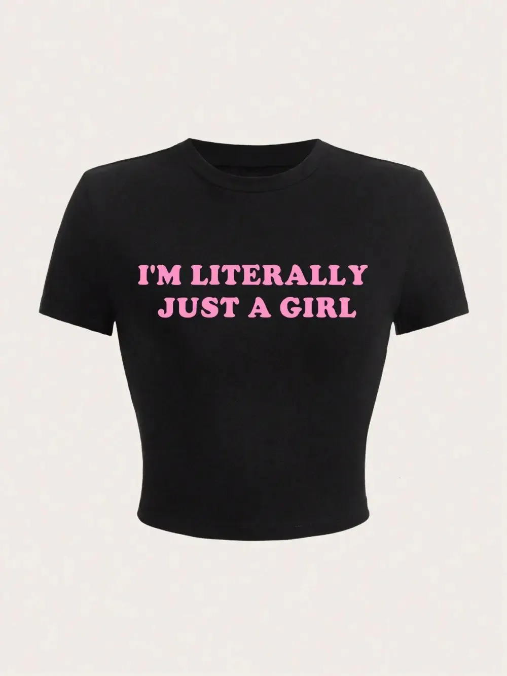 I'm Literally Just A Girl Crop Top